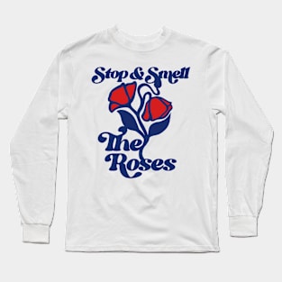 Stop and Smell the Roses Long Sleeve T-Shirt